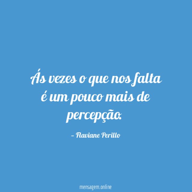 Ás vezes o que nos falta é um pouco mais de percepção