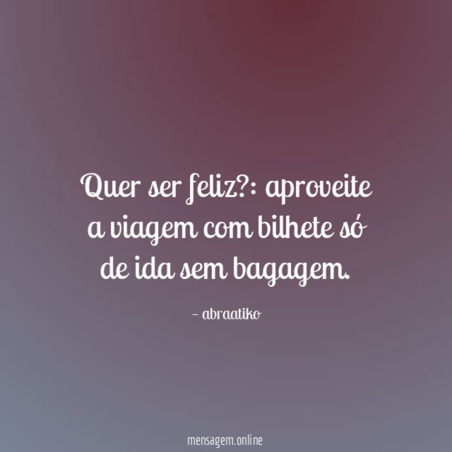 Quer ser feliz