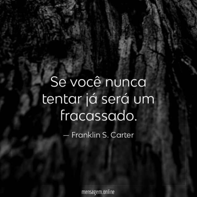Se você nunca tentar já será um fracassado