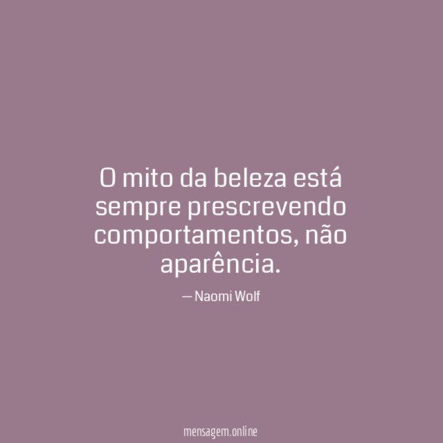 O mito da beleza está sempre prescrevendo comportamentos