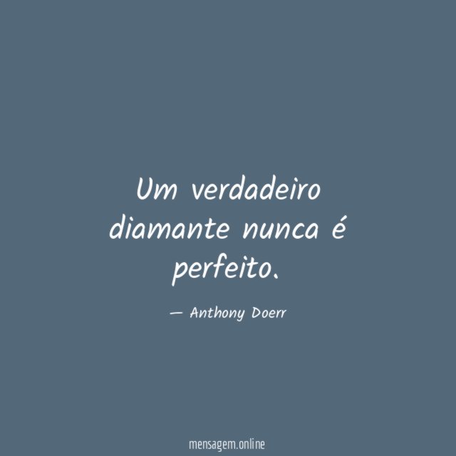 Um verdadeiro diamante nunca é perfeito