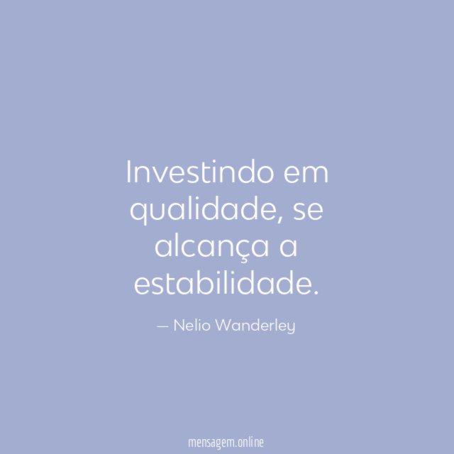 Investindo em qualidade