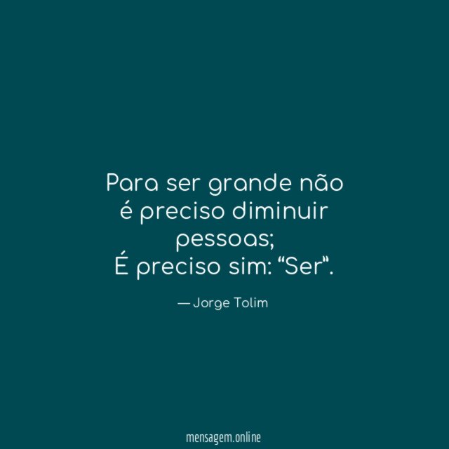 Para ser grande não é preciso diminuir pessoas