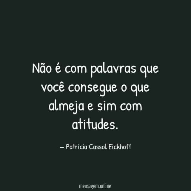 Não é com palavras que você consegue