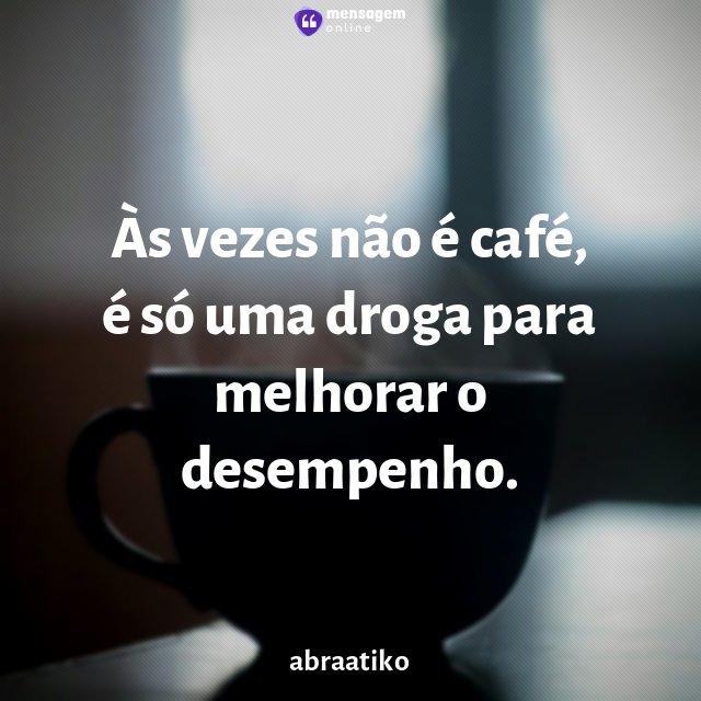Às vezes não é café