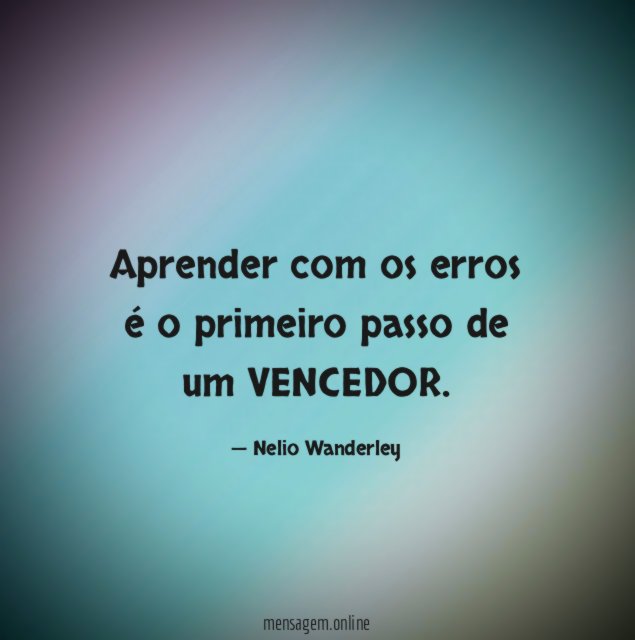 Aprender com os erros é o primeiro passo de um VENCEDOR