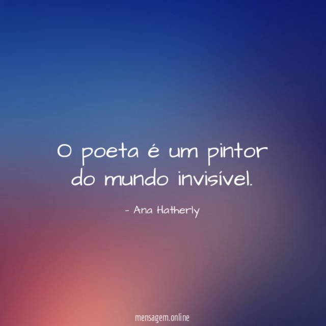 O poeta é um pintor do mundo invisível