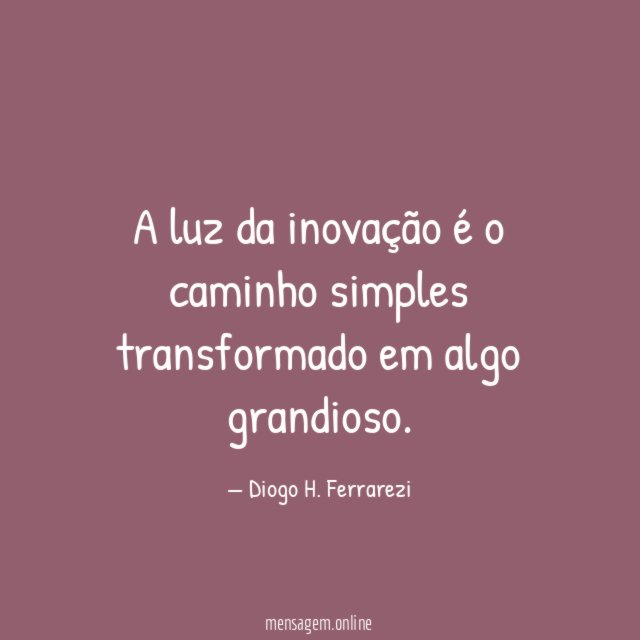 A luz da inovação é o caminho simples transformado em algo grandioso