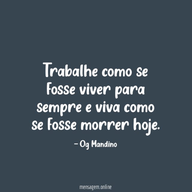 Trabalhe como se fosse viver para sempre