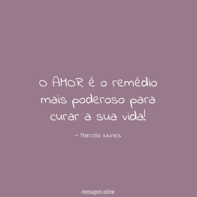 O AMOR é o remédio mais poderoso para curar a sua vida