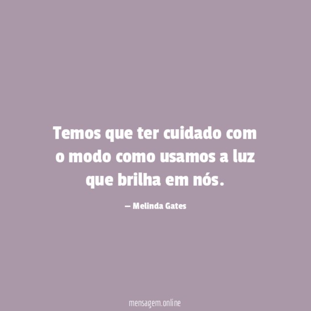Temos que ter cuidado com o modo como