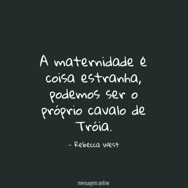 A maternidade é coisa estranha