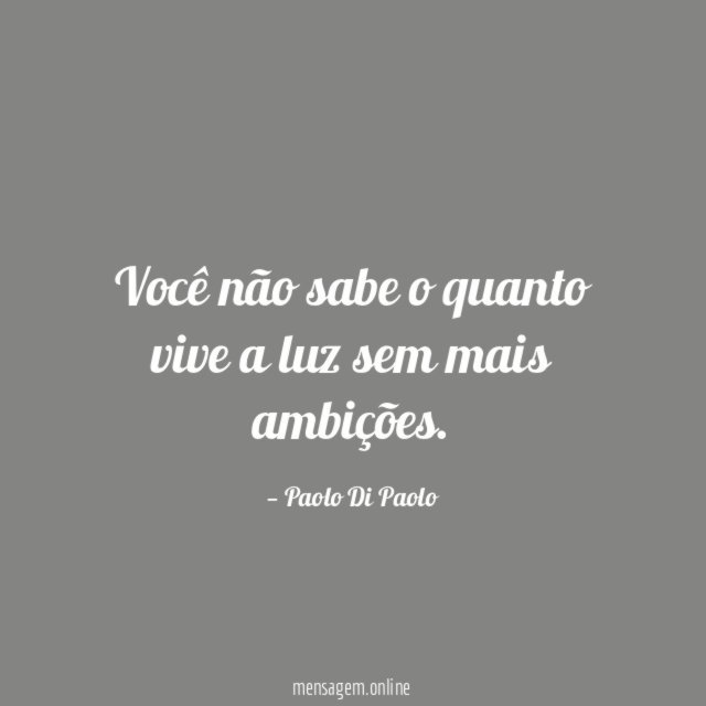 Você não sabe o quanto vive a luz
