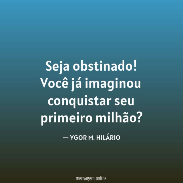 Seja obstinado