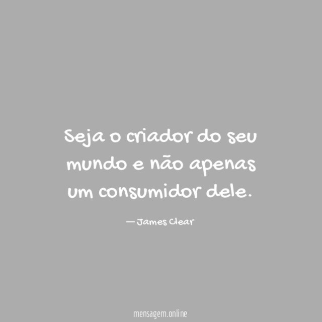 Seja o criador do seu mundo e não