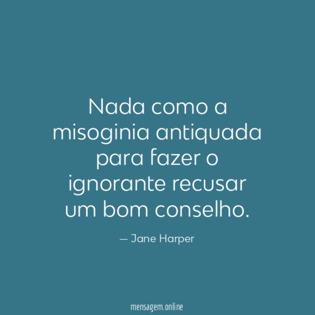 Nada como a misoginia antiquada para fazer