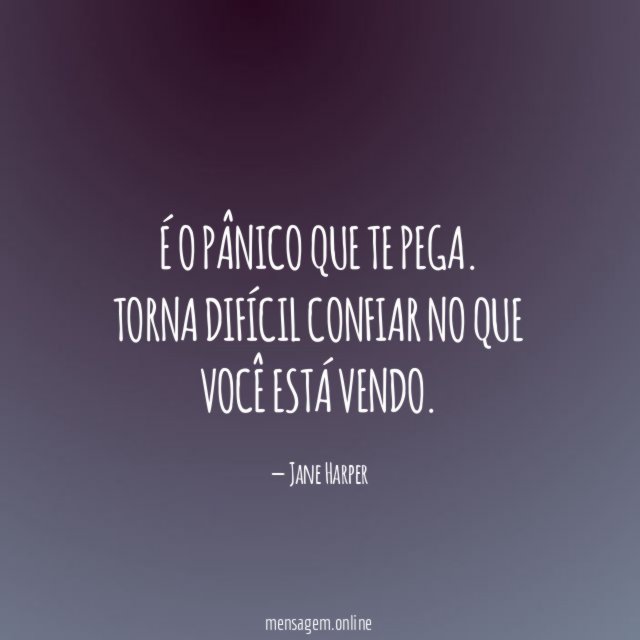 É o pânico que te pega