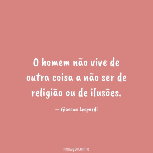 O homem não vive de outra coisa a