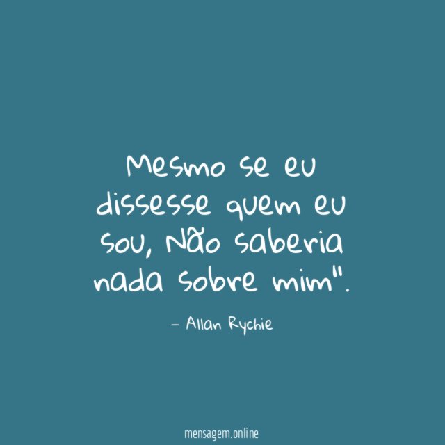 Mesmo se eu dissesse quem eu sou