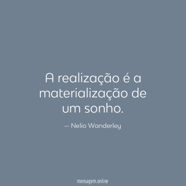 A realização é a materialização de um sonho