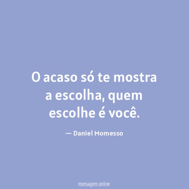 O acaso só te mostra a escolha