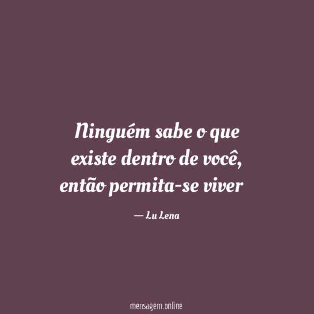 Ninguém sabe o que existe dentro de você