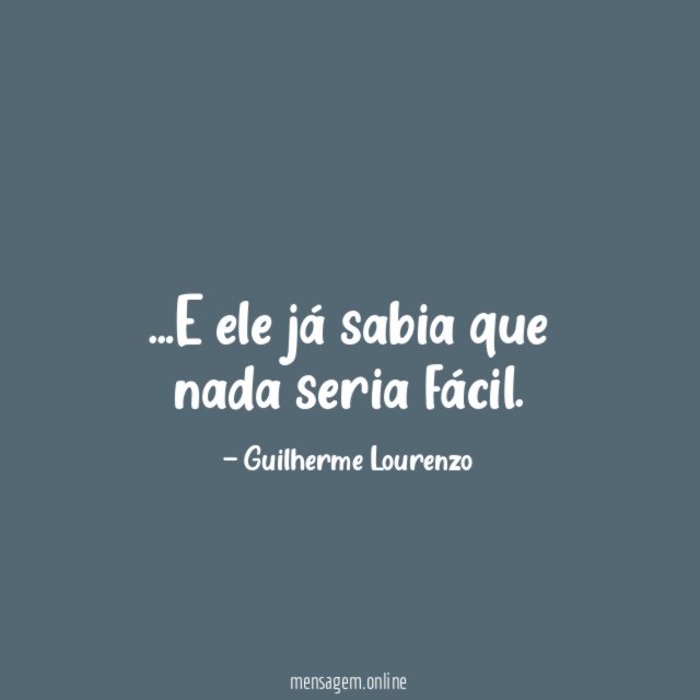 E ele já sabia que nada seria fácil