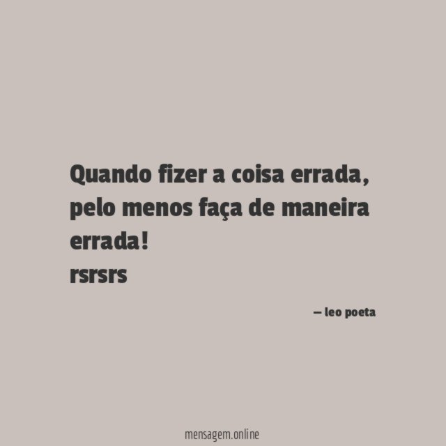 Quando fizer a coisa errada