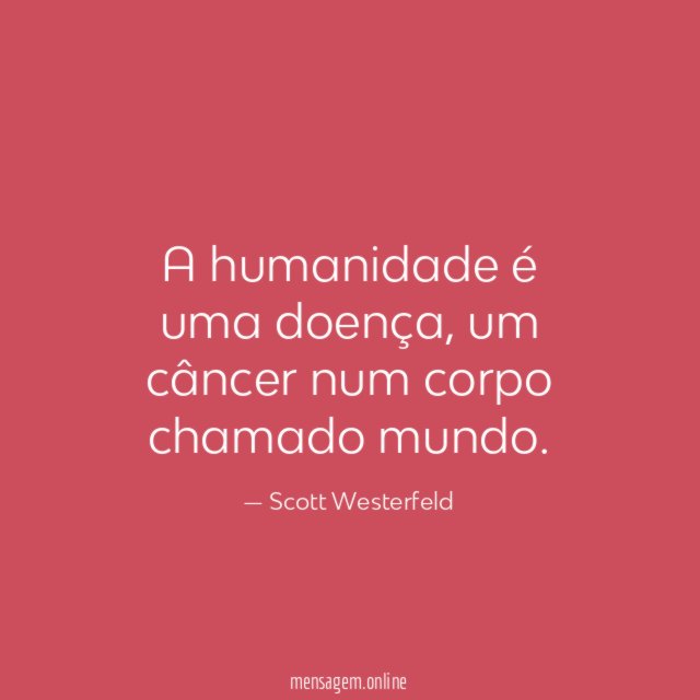 A humanidade é uma doença