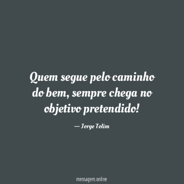 Quem segue pelo caminho do bem