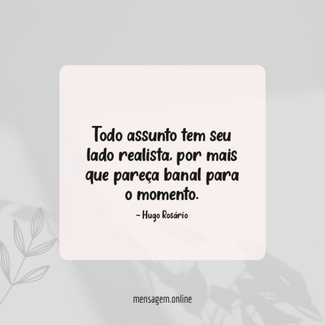 Todo assunto tem seu lado realista