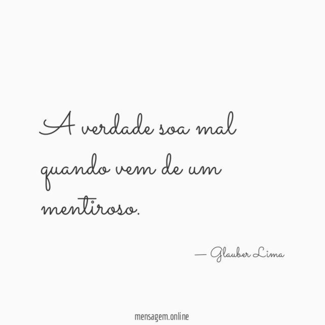 A verdade soa mal quando vem de um mentiroso