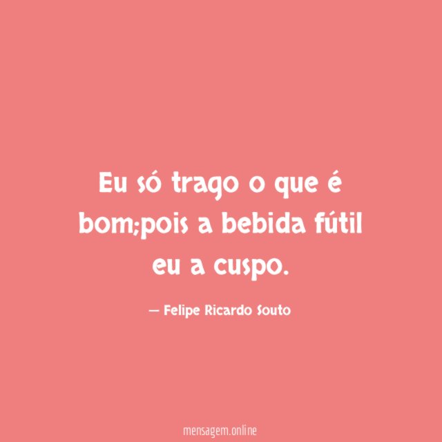Eu só trago o que é bom