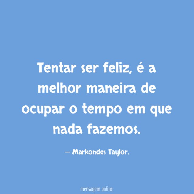 Tentar ser feliz