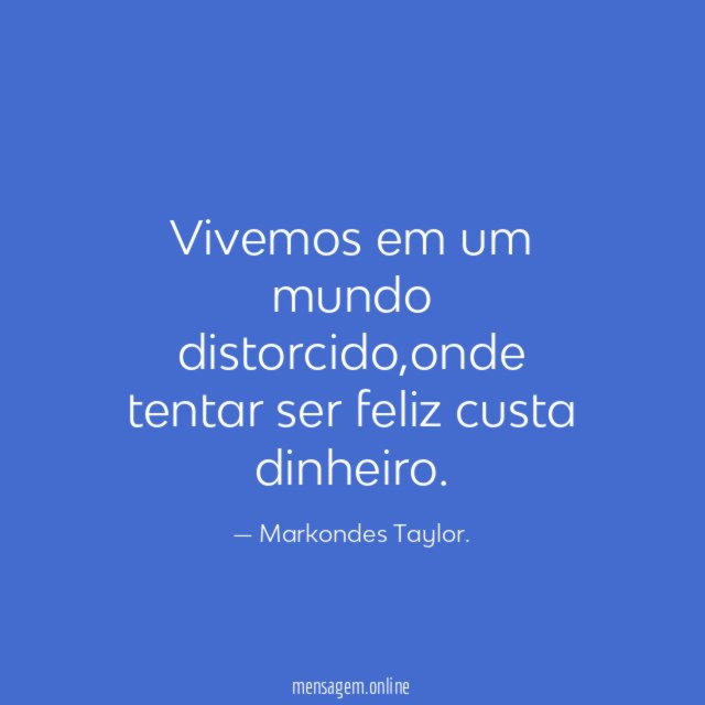 Vivemos em um mundo distorcido