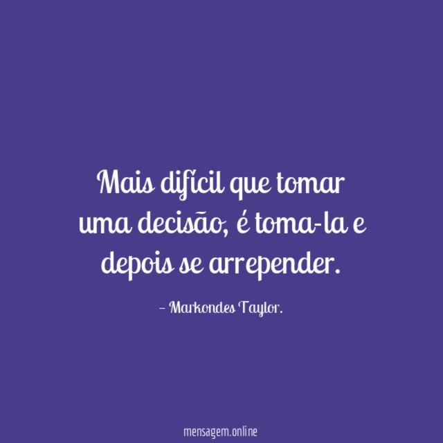 Mais difícil que tomar uma decisão