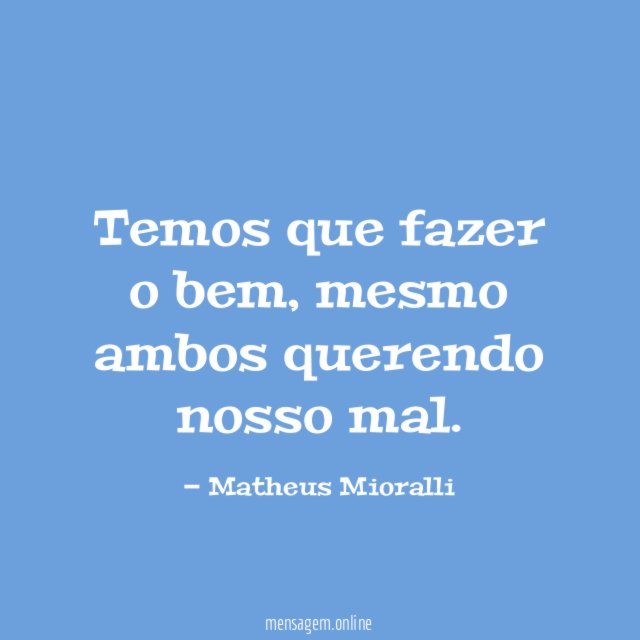 Temos que fazer o bem