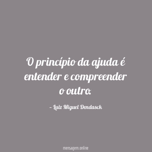O princípio da ajuda é entender e compreender o outro