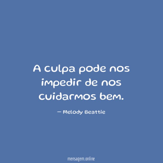 A culpa pode nos impedir de nos cuidarmos bem