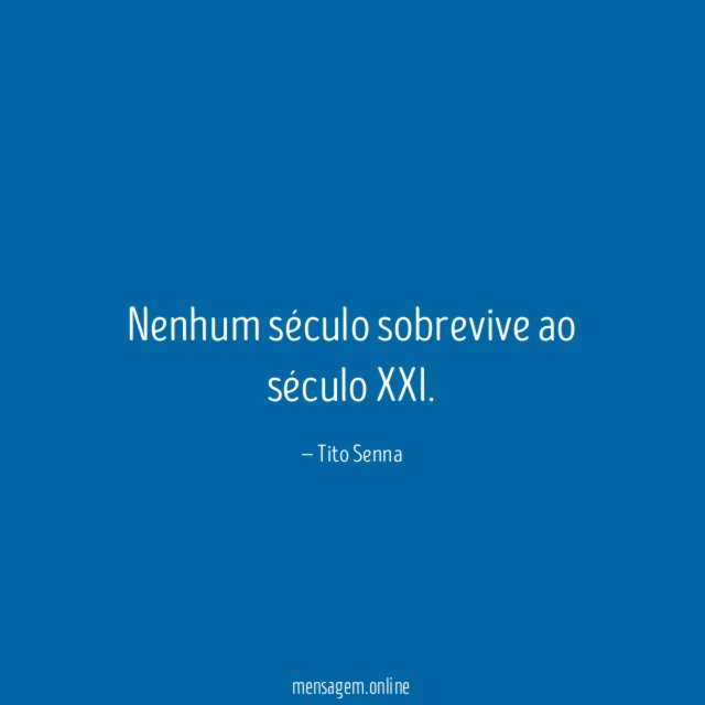 Nenhum século sobrevive ao século XXI
