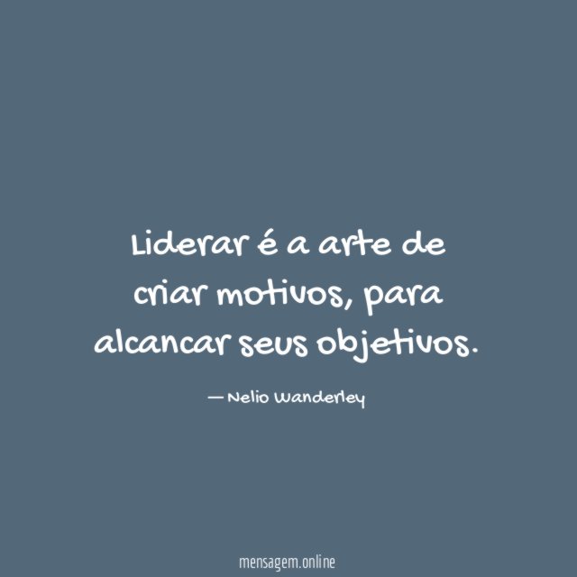 Liderar é a arte de criar motivos