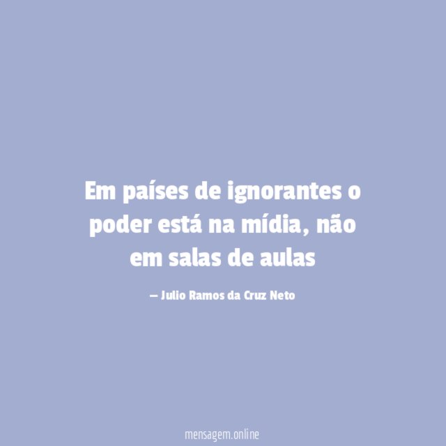 Em países de ignorantes o poder está na mídia
