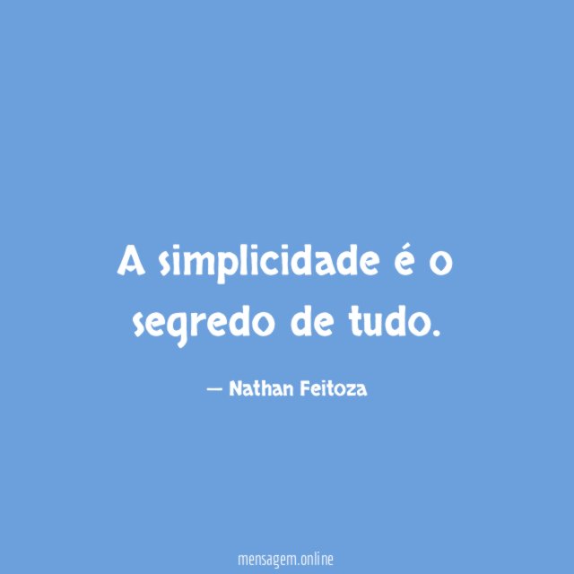 A simplicidade é o segredo de tudo