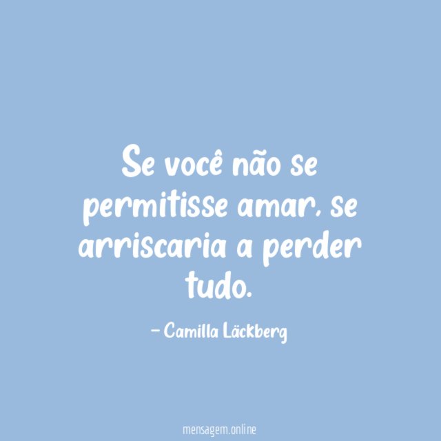 Se você não se permitisse amar