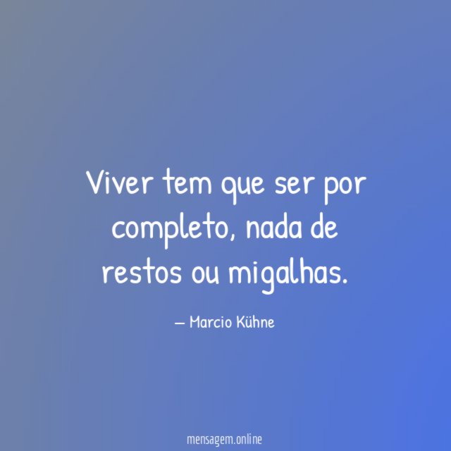 Viver tem que ser por completo