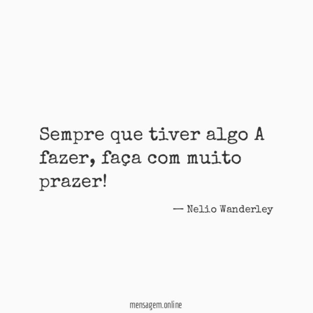 Sempre que tiver algo A fazer