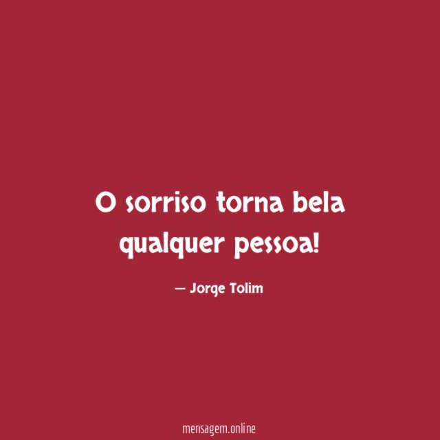 O sorriso torna bela qualquer pessoa