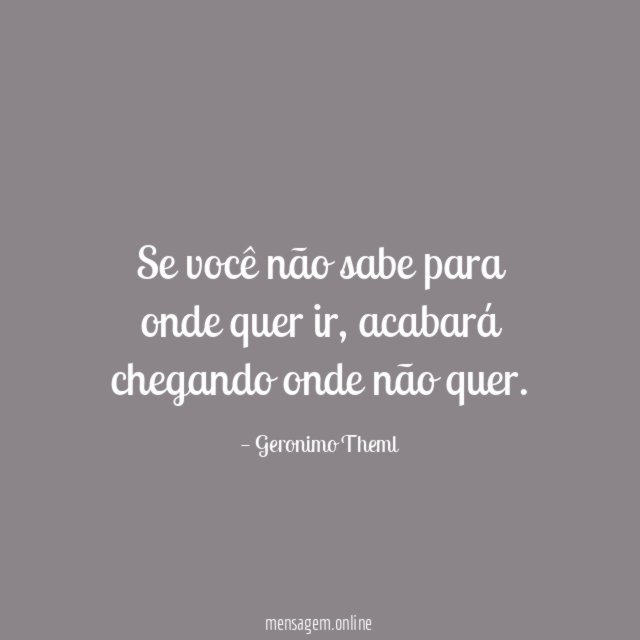 Se você não sabe para onde quer ir