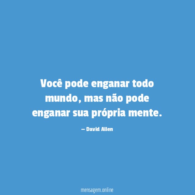 Você pode enganar todo mundo