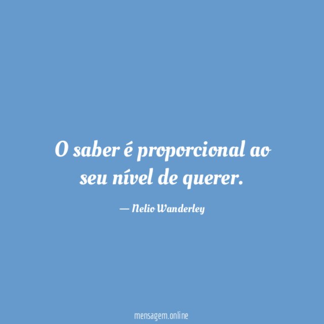 O saber é proporcional ao seu nível de querer